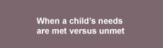 When a child's needs are met versus unmet